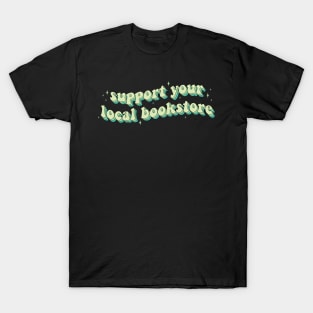 Support Your Local Bookstore Sticker for librarians Laptop sticker Tablet sticker Reader sticker Bookish sticker Book sticker T-Shirt